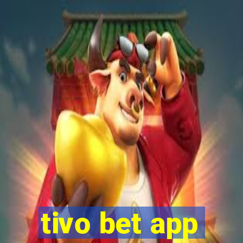 tivo bet app